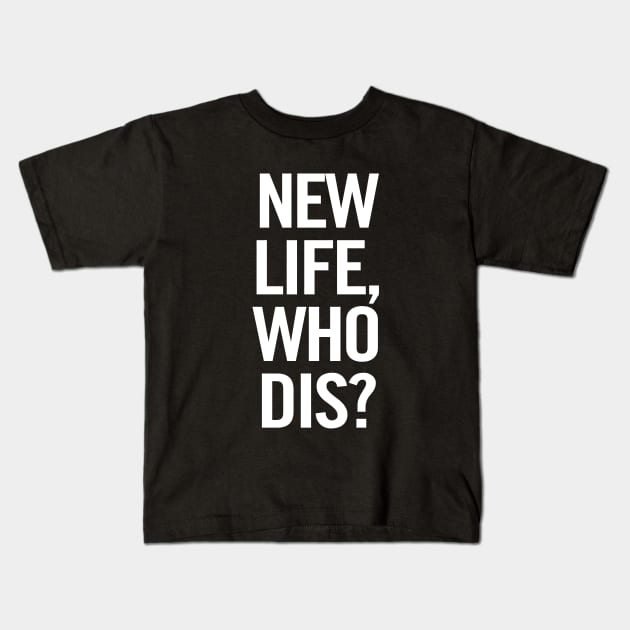 New Life, Who Dis? (White) Kids T-Shirt by sergiovarela